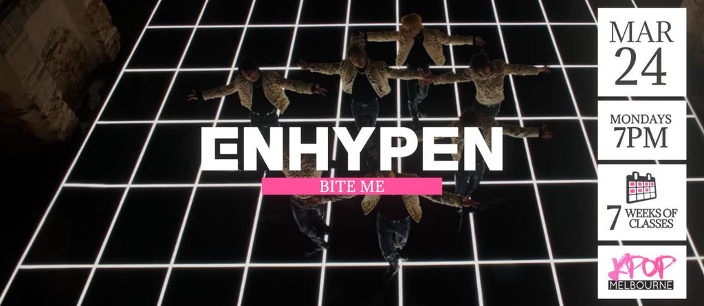 Bite Me by Enhypen KPop Classes (Mondays 7pm) Term 07 2025 - 7 Weeks Enrolment