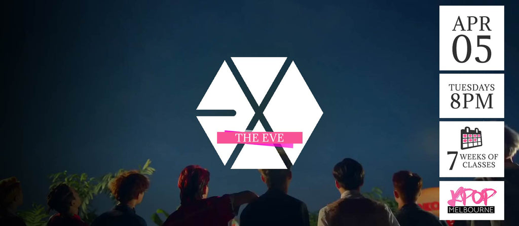 The Eve by EXO KPop Classes (Tuesdays 8pm) Term 09 2022 - 7 Weeks Enrolment