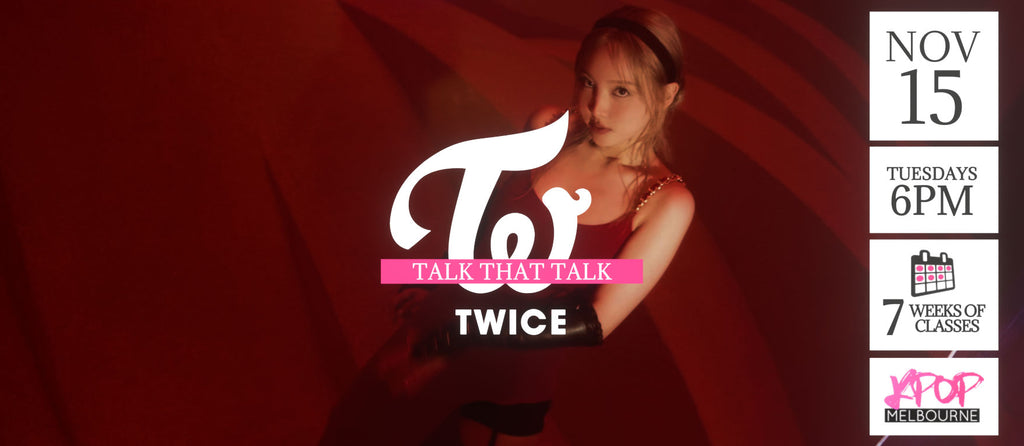 Talk That Talk by Twice KPop Classes (Tuesdays 6pm) Term 28 2022 - 7 Weeks Enrolment