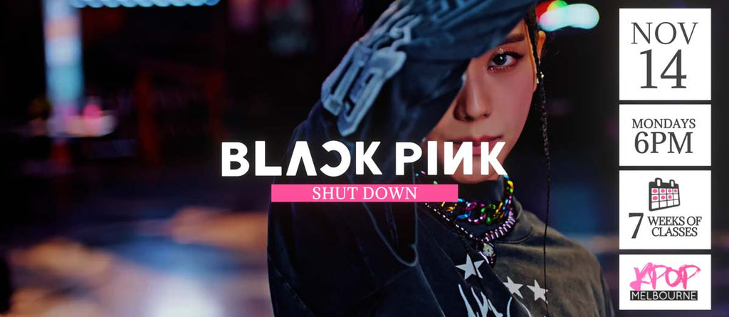 Shut Down by Blackpink KPop Classes (Mondays 6pm) Term 29 2022 - 7 Weeks Enrolment