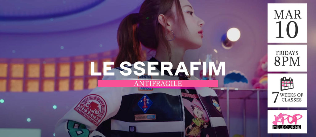 Antifragile by Le Sserafim KPop Classes (Fridays 8pm) Term 04 2023 - 7 Weeks Enrolment