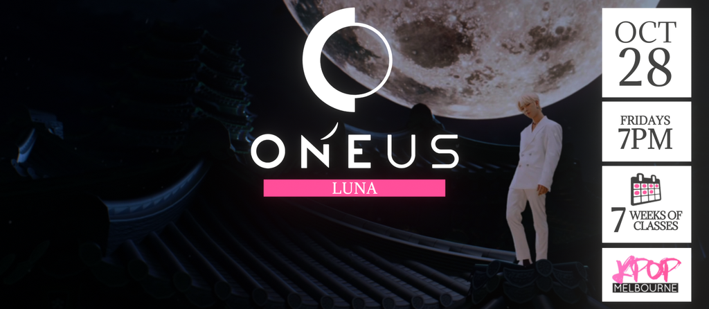 Luna by Oneus KPop Classes (Fridays 7pm) Term 26 2022 - 7 Weeks Enrolment